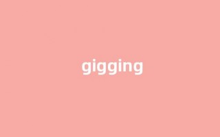 Gigging中文翻译,Gigging是什么意思,Gigging发音、用法及例句(ging的中文意思)