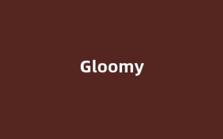 Gloomy中文翻译,Gloomy是什么意思,Gloomy发音、用法及例句(gloomy的意思)